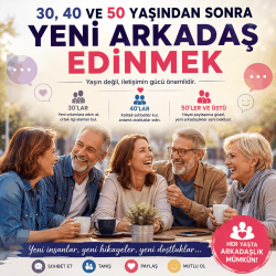 30, 40 ve 50 Yaşından Sonra Yeni Arkadaş Edinmek | Zevkine.Net
