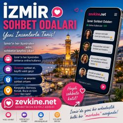 İzmir Sohbet Odaları ile Yeni İnsanlarla Tanış, Sohbete Katıl | Zevkine.Net